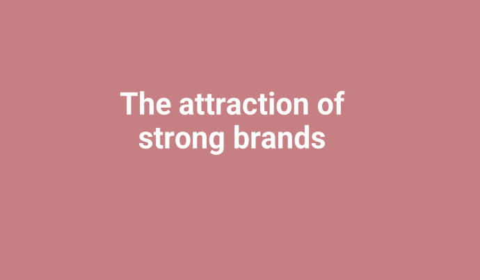 The attraction of strong brands