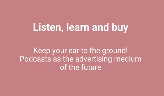 Listen, learn and buy